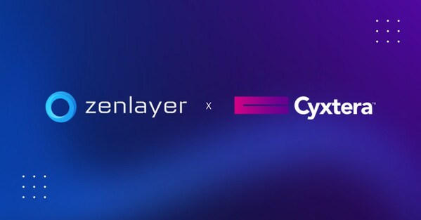 Zenlayer 攜手 Cyxtera 助力全球新興市場(chǎng)高速互連